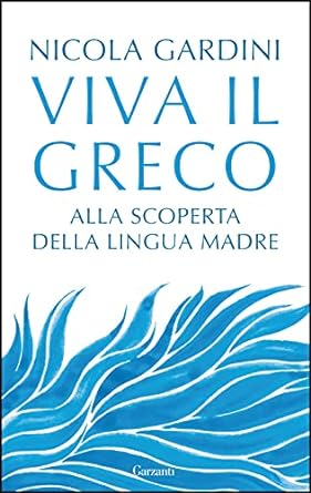 Viva il greco. Alla scoperta della lingua madre)